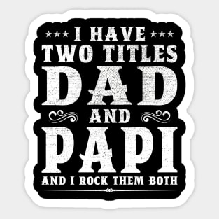 I Have Two Titles Dad And Papi Father's Day Gift Sticker